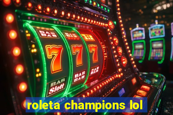 roleta champions lol